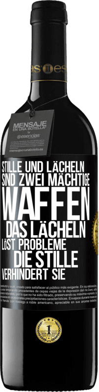 39,95 € | Rotwein RED Ausgabe MBE Reserve Stille und Lächeln sind zwei mächtige Waffen. Das Lächeln löst Probleme, die Stille verhindert sie Schwarzes Etikett. Anpassbares Etikett Reserve 12 Monate Ernte 2016 Tempranillo