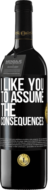 39,95 € Free Shipping | Red Wine RED Edition MBE Reserve I like you to assume the consequences Black Label. Customizable label Reserve 12 Months Harvest 2014 Tempranillo