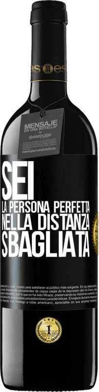 39,95 € | Vino rosso Edizione RED MBE Riserva Sei la persona perfetta nella distanza sbagliata Etichetta Nera. Etichetta personalizzabile Riserva 12 Mesi Raccogliere 2015 Tempranillo