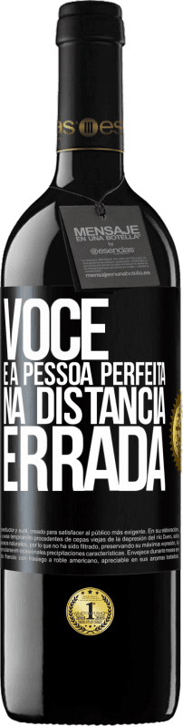 39,95 € | Vinho tinto Edição RED MBE Reserva Você é a pessoa perfeita na distância errada Etiqueta Preta. Etiqueta personalizável Reserva 12 Meses Colheita 2016 Tempranillo
