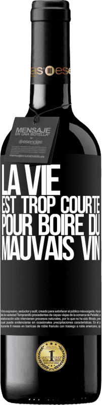 39,95 € | Vin rouge Édition RED MBE Réserve La vie est trop courte pour boire du mauvais vin Étiquette Noire. Étiquette personnalisable Réserve 12 Mois Récolte 2015 Tempranillo