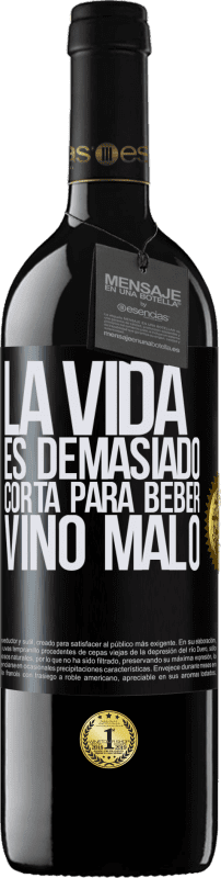 39,95 € | Vino Tinto Edición RED MBE Reserva La vida es demasiado corta para beber vino malo Etiqueta Negra. Etiqueta personalizable Reserva 12 Meses Cosecha 2015 Tempranillo