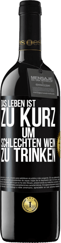 39,95 € | Rotwein RED Ausgabe MBE Reserve Das Leben ist zu kurz, um schlechten Wein zu trinken Schwarzes Etikett. Anpassbares Etikett Reserve 12 Monate Ernte 2015 Tempranillo