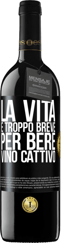 39,95 € | Vino rosso Edizione RED MBE Riserva La vita è troppo breve per bere vino cattivo Etichetta Nera. Etichetta personalizzabile Riserva 12 Mesi Raccogliere 2016 Tempranillo