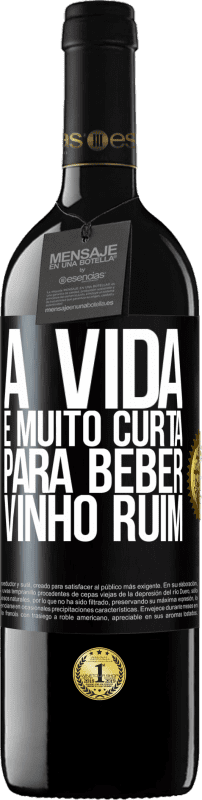 39,95 € Envio grátis | Vinho tinto Edição RED MBE Reserva A vida é muito curta para beber vinho ruim Etiqueta Preta. Etiqueta personalizável Reserva 12 Meses Colheita 2015 Tempranillo