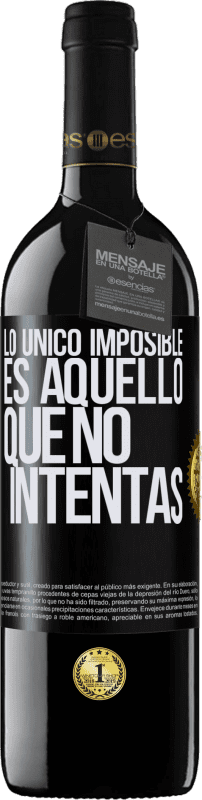 39,95 € Envío gratis | Vino Tinto Edición RED MBE Reserva Lo único imposible es aquello que no intentas Etiqueta Negra. Etiqueta personalizable Reserva 12 Meses Cosecha 2016 Tempranillo