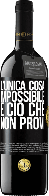 39,95 € Spedizione Gratuita | Vino rosso Edizione RED MBE Riserva L'unica cosa impossibile è ciò che non provi Etichetta Nera. Etichetta personalizzabile Riserva 12 Mesi Raccogliere 2016 Tempranillo