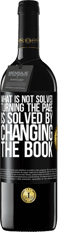 39,95 € Free Shipping | Red Wine RED Edition MBE Reserve What is not solved turning the page, is solved by changing the book Black Label. Customizable label Reserve 12 Months Harvest 2016 Tempranillo