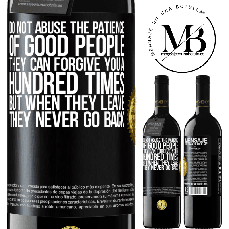 24,95 € Free Shipping | Red Wine RED Edition Crianza 6 Months Do not abuse the patience of good people. They can forgive you a hundred times, but when they leave, they never go back Black Label. Customizable label Aging in oak barrels 6 Months Harvest 2019 Tempranillo