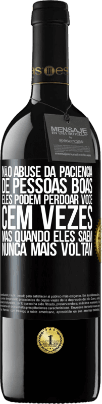 Envio grátis | Vinho tinto Edição RED MBE Reserva Não abuse da paciência de pessoas boas. Eles podem perdoar você cem vezes, mas quando eles saem, nunca mais voltam Etiqueta Preta. Etiqueta personalizável Reserva 12 Meses Colheita 2014 Tempranillo