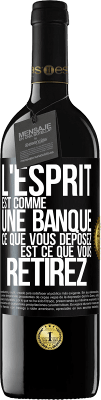 «L'esprit est comme une banque. Ce que vous déposez est ce que vous retirez» Édition RED MBE Réserve