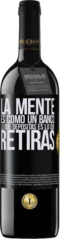 39,95 € | Vino Tinto Edición RED MBE Reserva La mente es como un banco. Lo que depositas es lo que retiras Etiqueta Negra. Etiqueta personalizable Reserva 12 Meses Cosecha 2015 Tempranillo