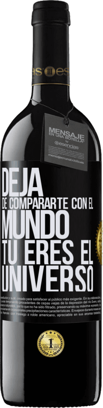 39,95 € | Vino Tinto Edición RED MBE Reserva Deja de compararte con el mundo, tú eres el universo Etiqueta Negra. Etiqueta personalizable Reserva 12 Meses Cosecha 2015 Tempranillo