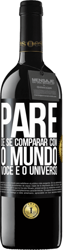 «Pare de se comparar com o mundo, você é o universo» Edição RED MBE Reserva