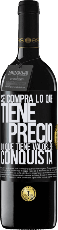 «Se compra lo que tiene precio. Lo que tiene valor, se conquista» Edición RED MBE Reserva
