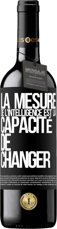 39,95 € | Vin rouge Édition RED MBE Réserve La mesure de l'intelligence est la capacité de changer Étiquette Noire. Étiquette personnalisable Réserve 12 Mois Récolte 2015 Tempranillo