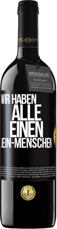 39,95 € Kostenloser Versand | Rotwein RED Ausgabe MBE Reserve Wir haben alle einen Jein-Menschen Schwarzes Etikett. Anpassbares Etikett Reserve 12 Monate Ernte 2016 Tempranillo