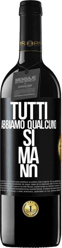 39,95 € Spedizione Gratuita | Vino rosso Edizione RED MBE Riserva Tutti abbiamo qualcuno sì ma no Etichetta Nera. Etichetta personalizzabile Riserva 12 Mesi Raccogliere 2016 Tempranillo