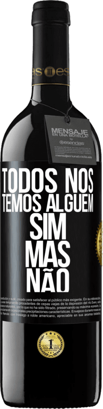 «Todos nós temos alguém sim, mas não» Edição RED MBE Reserva