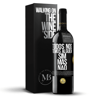 «Todos nós temos alguém sim, mas não» Edição RED MBE Reserva