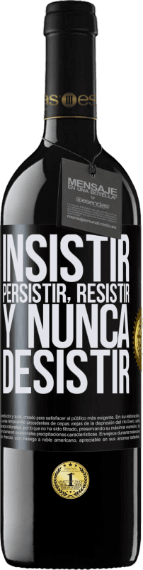 39,95 € Envío gratis | Vino Tinto Edición RED MBE Reserva Insistir, persistir, resistir, y nunca desistir Etiqueta Negra. Etiqueta personalizable Reserva 12 Meses Cosecha 2016 Tempranillo