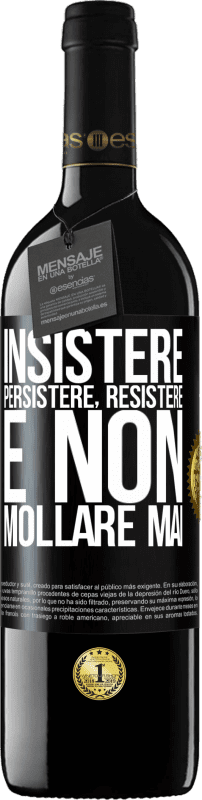 39,95 € Spedizione Gratuita | Vino rosso Edizione RED MBE Riserva Insistere, persistere, resistere e non mollare mai Etichetta Nera. Etichetta personalizzabile Riserva 12 Mesi Raccogliere 2016 Tempranillo