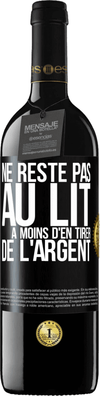 39,95 € Envoi gratuit | Vin rouge Édition RED MBE Réserve Ne reste pas au lit à moins d'en tirer de l'argent Étiquette Noire. Étiquette personnalisable Réserve 12 Mois Récolte 2015 Tempranillo