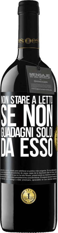 39,95 € Spedizione Gratuita | Vino rosso Edizione RED MBE Riserva Non stare a letto se non guadagni soldi da esso Etichetta Nera. Etichetta personalizzabile Riserva 12 Mesi Raccogliere 2016 Tempranillo