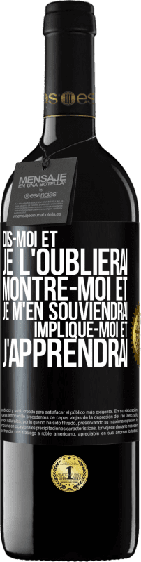 39,95 € | Vin rouge Édition RED MBE Réserve Dis-moi et je l'oublierai. Montre-moi et je m'en souviendrai. Implique-moi et j'apprendrai Étiquette Noire. Étiquette personnalisable Réserve 12 Mois Récolte 2015 Tempranillo