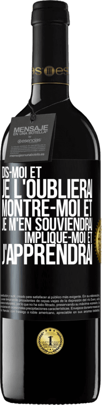 39,95 € | Vin rouge Édition RED MBE Réserve Dis-moi et je l'oublierai. Montre-moi et je m'en souviendrai. Implique-moi et j'apprendrai Étiquette Noire. Étiquette personnalisable Réserve 12 Mois Récolte 2016 Tempranillo