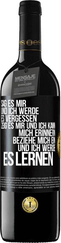 39,95 € | Rotwein RED Ausgabe MBE Reserve Sag es mir und ich werde es vergessen. Zeig es mir und ich kann mich erinnern. Beziehe mich ein und ich werde es lernen Schwarzes Etikett. Anpassbares Etikett Reserve 12 Monate Ernte 2015 Tempranillo