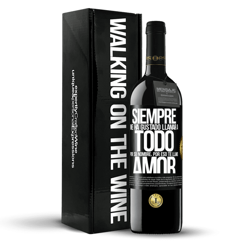 39,95 € Envío gratis | Vino Tinto Edición RED MBE Reserva Siempre me ha gustado llamar a todo por su nombre, por eso te llamo amor Etiqueta Negra. Etiqueta personalizable Reserva 12 Meses Cosecha 2016 Tempranillo