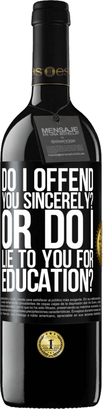 «do I offend you sincerely? Or do I lie to you for education?» RED Edition MBE Reserve