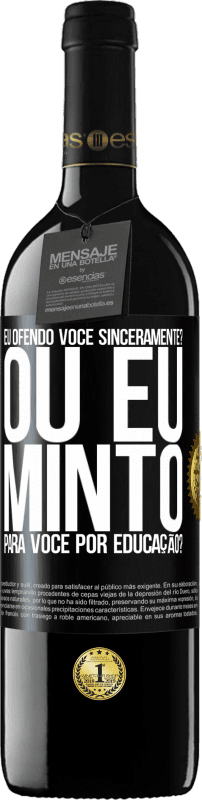 39,95 € | Vinho tinto Edição RED MBE Reserva eu ofendo você sinceramente? Ou eu minto para você por educação? Etiqueta Preta. Etiqueta personalizável Reserva 12 Meses Colheita 2015 Tempranillo