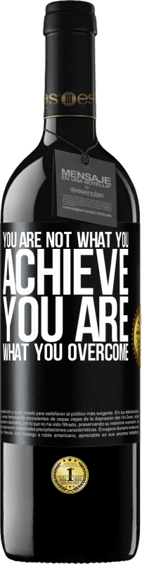 39,95 € | Red Wine RED Edition MBE Reserve You are not what you achieve. You are what you overcome Black Label. Customizable label Reserve 12 Months Harvest 2015 Tempranillo