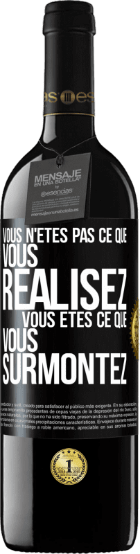 39,95 € | Vin rouge Édition RED MBE Réserve Vous n'êtes pas ce que vous réalisez. Vous êtes ce que vous surmontez Étiquette Noire. Étiquette personnalisable Réserve 12 Mois Récolte 2016 Tempranillo