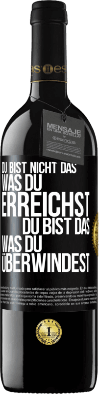 39,95 € | Rotwein RED Ausgabe MBE Reserve Du bist nicht das, was du erreichst, du bist das, was du überwindest Schwarzes Etikett. Anpassbares Etikett Reserve 12 Monate Ernte 2015 Tempranillo