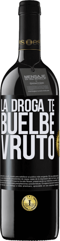 39,95 € | Vino Tinto Edición RED MBE Reserva La droga te buelbe vruto Etiqueta Negra. Etiqueta personalizable Reserva 12 Meses Cosecha 2015 Tempranillo