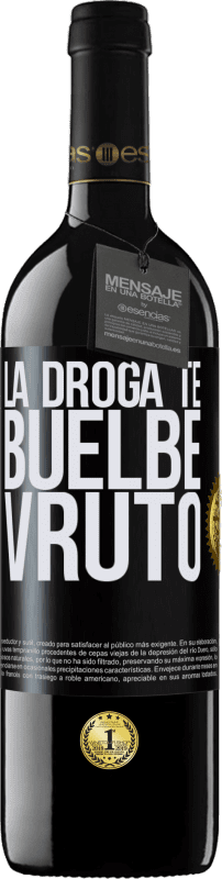 39,95 € Kostenloser Versand | Rotwein RED Ausgabe MBE Reserve La droga te buelbe vruto Schwarzes Etikett. Anpassbares Etikett Reserve 12 Monate Ernte 2016 Tempranillo