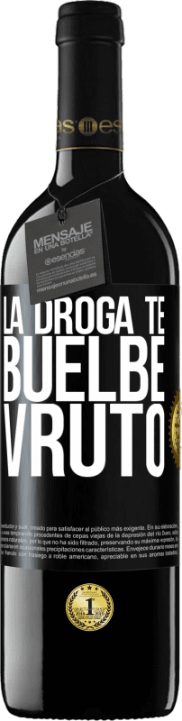 39,95 € | Vino rosso Edizione RED MBE Riserva La droga te buelbe vruto Etichetta Nera. Etichetta personalizzabile Riserva 12 Mesi Raccogliere 2015 Tempranillo