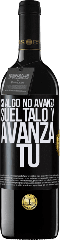 39,95 € | Vino Tinto Edición RED MBE Reserva Si algo no avanza, suéltalo y avanza tú Etiqueta Negra. Etiqueta personalizable Reserva 12 Meses Cosecha 2015 Tempranillo