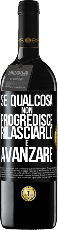39,95 € Spedizione Gratuita | Vino rosso Edizione RED MBE Riserva Se qualcosa non progredisce, rilasciarlo e avanzare Etichetta Nera. Etichetta personalizzabile Riserva 12 Mesi Raccogliere 2016 Tempranillo