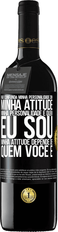 39,95 € Envio grátis | Vinho tinto Edição RED MBE Reserva Não confunda minha personalidade com minha atitude. Minha personalidade é quem eu sou. Minha atitude depende de quem você é Etiqueta Preta. Etiqueta personalizável Reserva 12 Meses Colheita 2014 Tempranillo