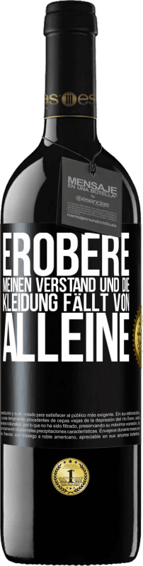 39,95 € | Rotwein RED Ausgabe MBE Reserve Erobere meinen Verstand und die Kleidung fällt von alleine Schwarzes Etikett. Anpassbares Etikett Reserve 12 Monate Ernte 2016 Tempranillo