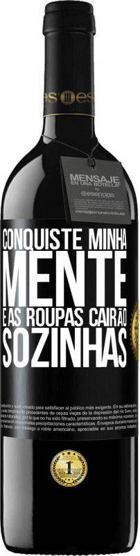 39,95 € | Vinho tinto Edição RED MBE Reserva Conquiste minha mente e as roupas cairão sozinhas Etiqueta Preta. Etiqueta personalizável Reserva 12 Meses Colheita 2015 Tempranillo