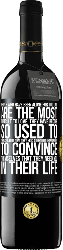 «People who have been alone for too long, are the most difficult to love. They have become so used to their loneliness that» RED Edition MBE Reserve