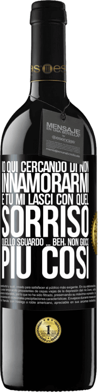 39,95 € | Vino rosso Edizione RED MBE Riserva Qui sto cercando di non innamorarmi e tu mi lasci con quel sorriso, quello sguardo ... beh, non gioco più così Etichetta Nera. Etichetta personalizzabile Riserva 12 Mesi Raccogliere 2014 Tempranillo