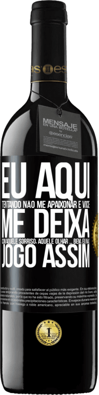 «Eu aqui tentando não me apaixonar e você me deixa com aquele sorriso, aquele olhar ... bem, eu não brinco assim» Edição RED MBE Reserva