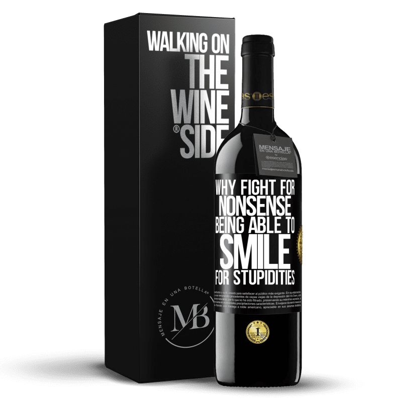 39,95 € Free Shipping | Red Wine RED Edition MBE Reserve Why fight for nonsense being able to smile for stupidities Black Label. Customizable label Reserve 12 Months Harvest 2014 Tempranillo