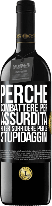 39,95 € | Vino rosso Edizione RED MBE Riserva Perché combattere per assurdità poter sorridere per le stupidaggini Etichetta Nera. Etichetta personalizzabile Riserva 12 Mesi Raccogliere 2015 Tempranillo